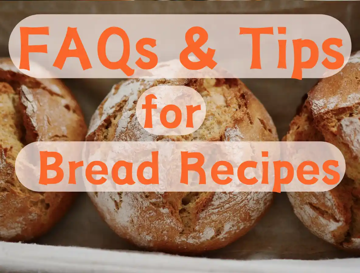 FAQs And Tips 9 FAQs And Tips for Bread Recipes